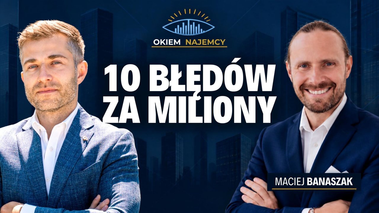 Okiem najemcy: 10 błędów w zarządzaniu biurem - rozmowa z Maciejem Banaszakiem